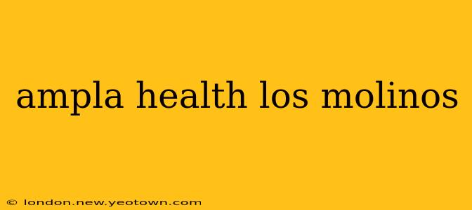 ampla health los molinos
