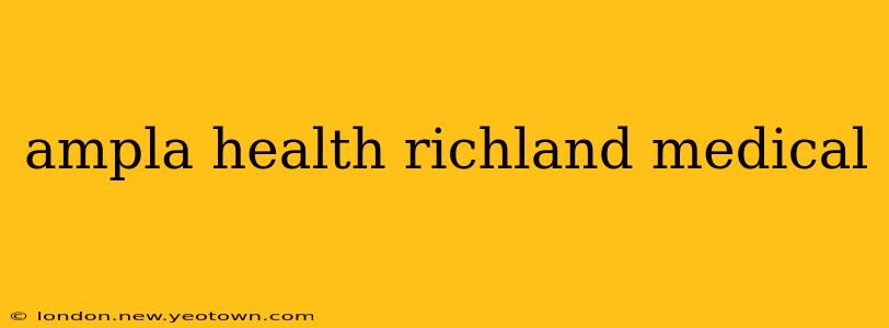 ampla health richland medical