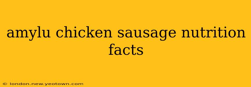 amylu chicken sausage nutrition facts