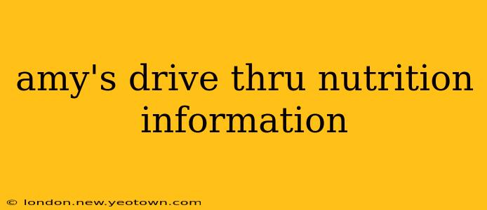 amy's drive thru nutrition information