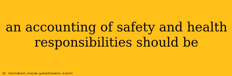 an accounting of safety and health responsibilities should be