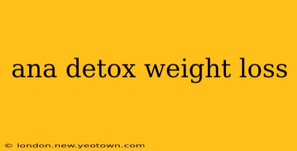 ana detox weight loss