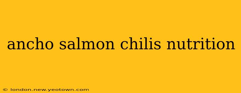 ancho salmon chilis nutrition