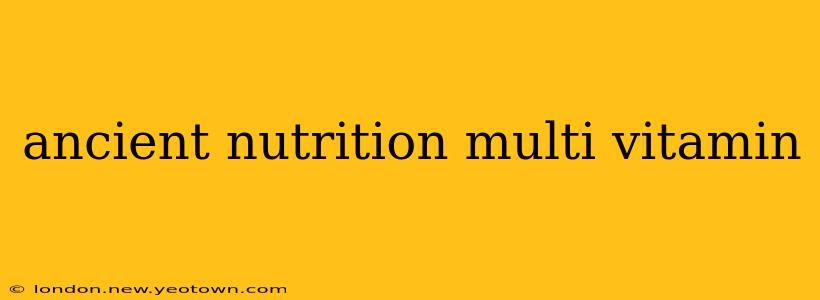 ancient nutrition multi vitamin
