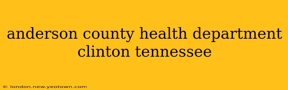 anderson county health department clinton tennessee