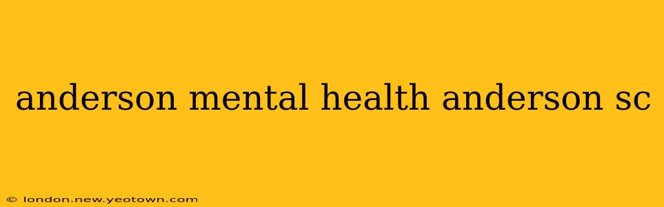 anderson mental health anderson sc