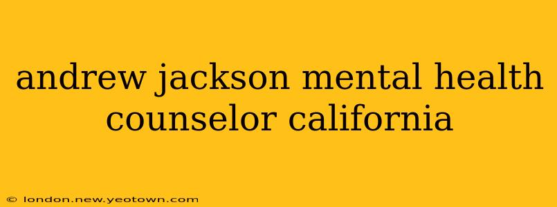 andrew jackson mental health counselor california