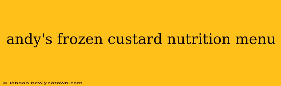 andy's frozen custard nutrition menu