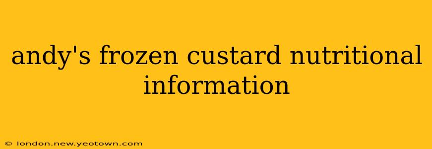 andy's frozen custard nutritional information