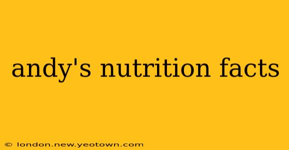 andy's nutrition facts
