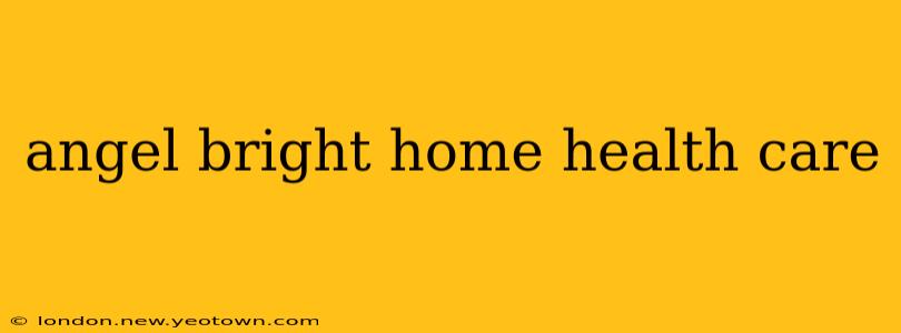 angel bright home health care