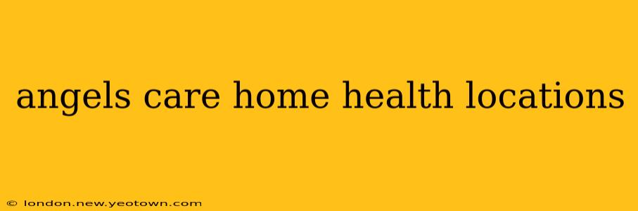 angels care home health locations