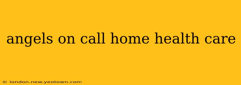 angels on call home health care