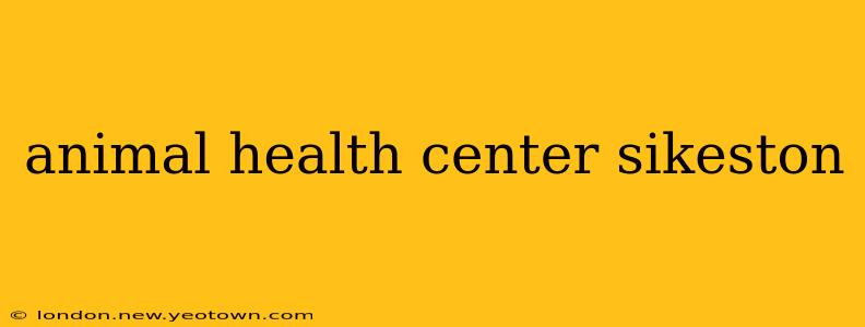 animal health center sikeston