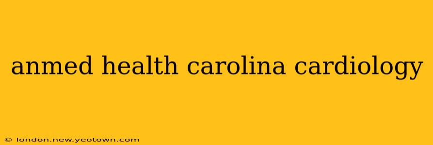 anmed health carolina cardiology
