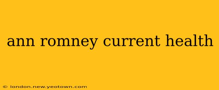 ann romney current health