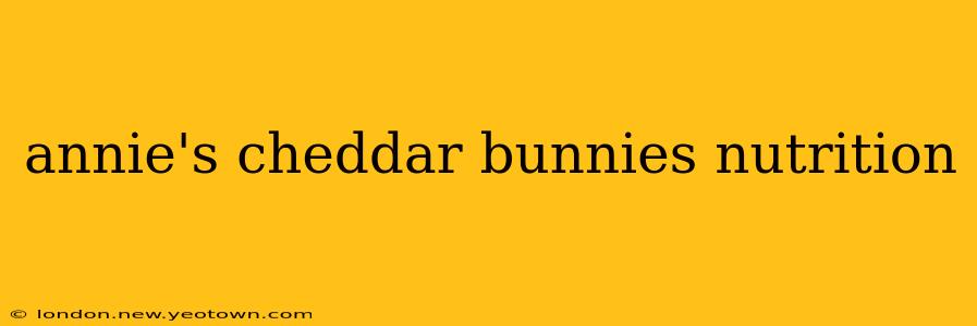 annie's cheddar bunnies nutrition