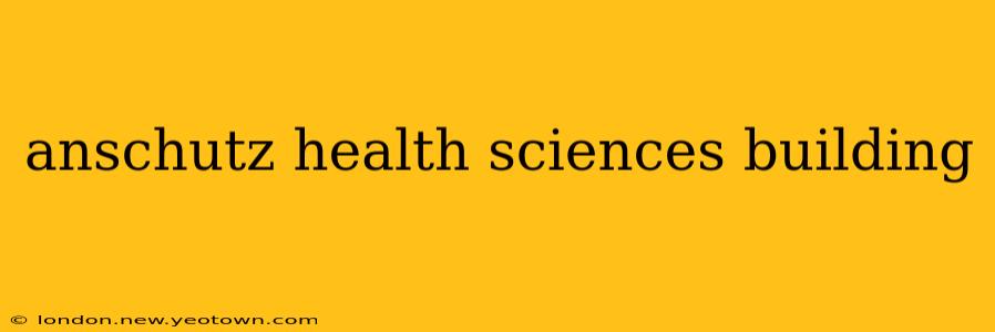 anschutz health sciences building