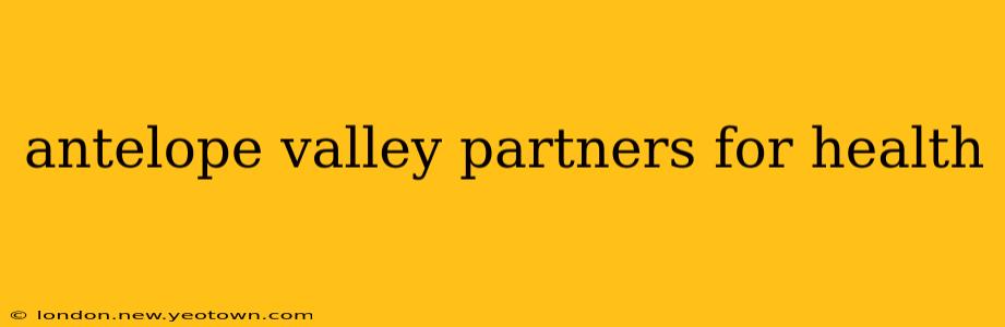 antelope valley partners for health