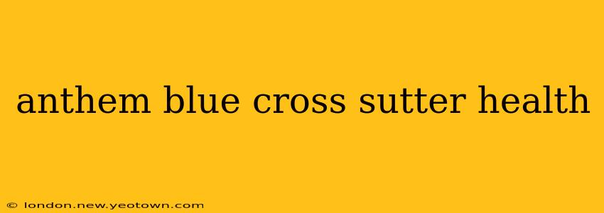 anthem blue cross sutter health