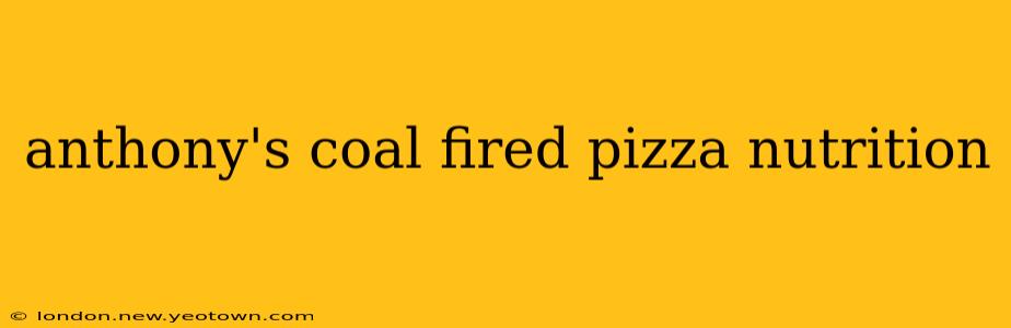 anthony's coal fired pizza nutrition