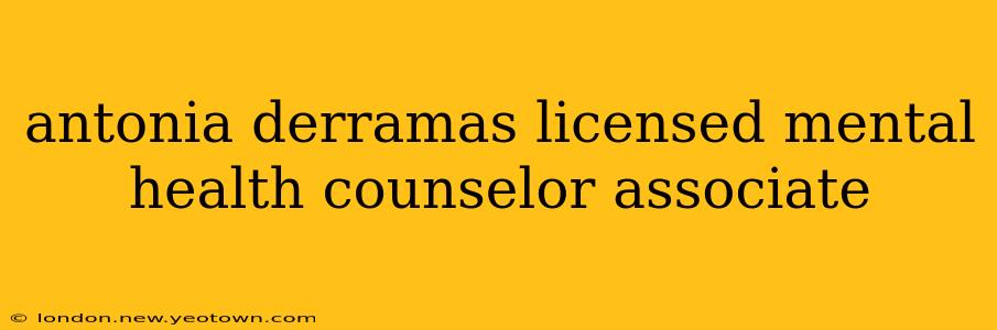 antonia derramas licensed mental health counselor associate