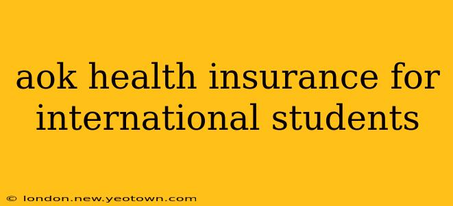 aok health insurance for international students
