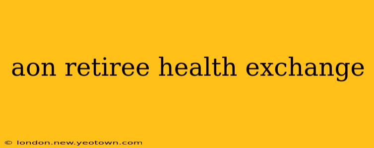 aon retiree health exchange