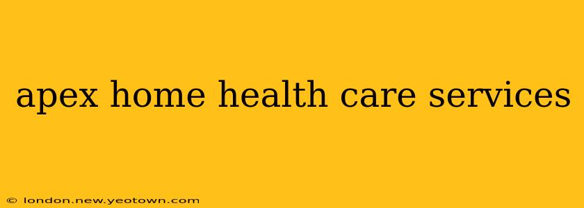 apex home health care services