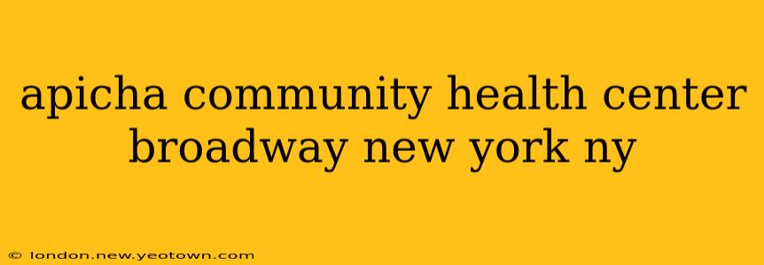 apicha community health center broadway new york ny