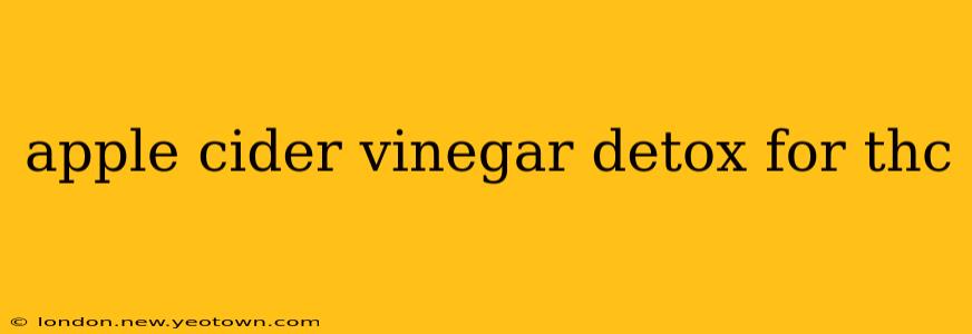 apple cider vinegar detox for thc