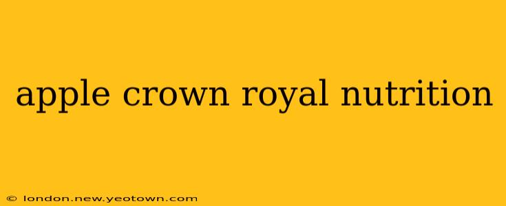 apple crown royal nutrition