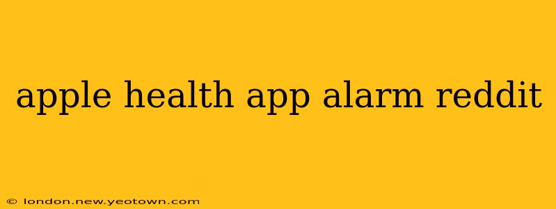 apple health app alarm reddit