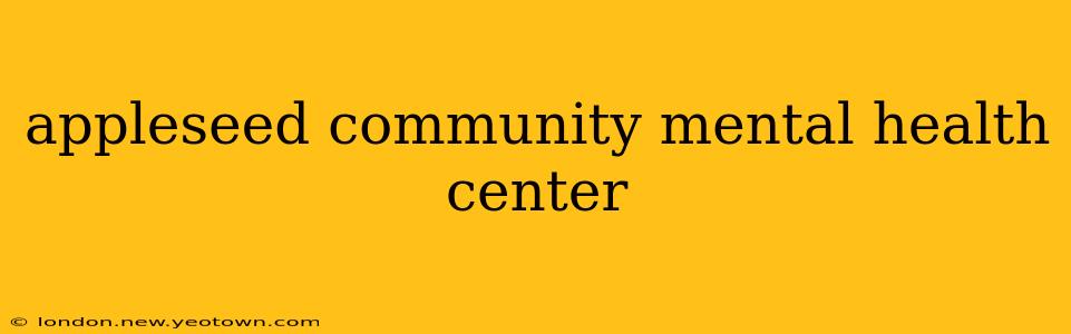 appleseed community mental health center