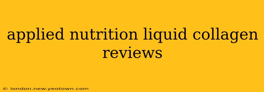 applied nutrition liquid collagen reviews