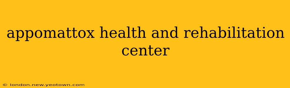 appomattox health and rehabilitation center