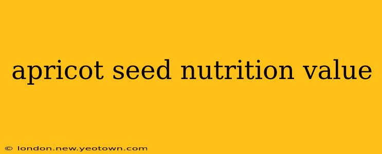 apricot seed nutrition value