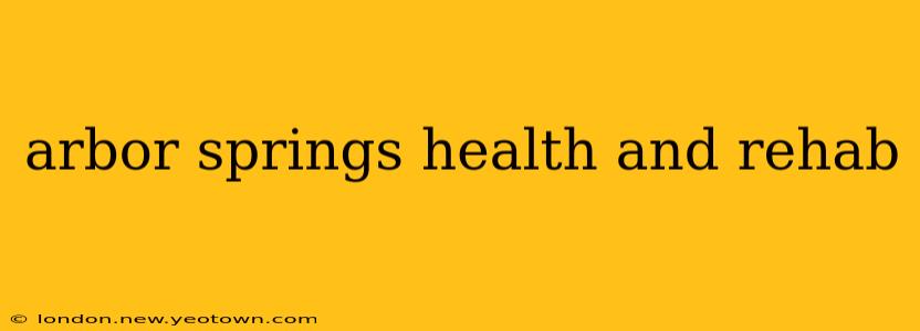 arbor springs health and rehab