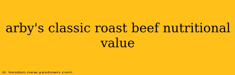arby's classic roast beef nutritional value