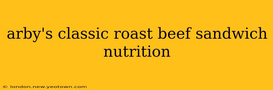 arby's classic roast beef sandwich nutrition