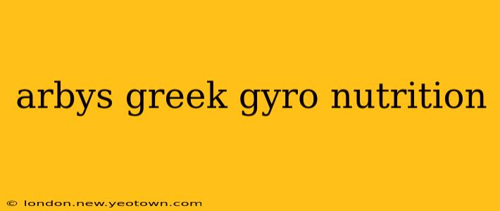 arbys greek gyro nutrition