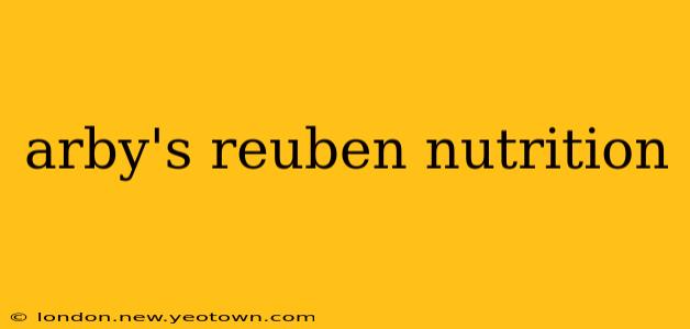 arby's reuben nutrition