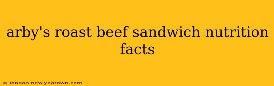 arby's roast beef sandwich nutrition facts