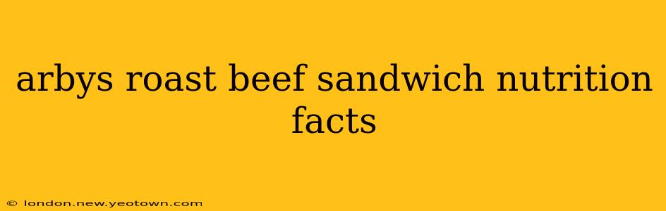 arbys roast beef sandwich nutrition facts