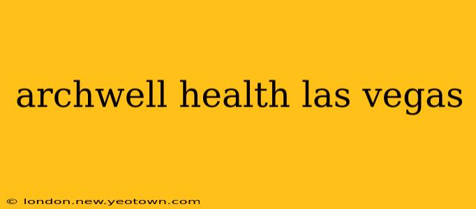archwell health las vegas