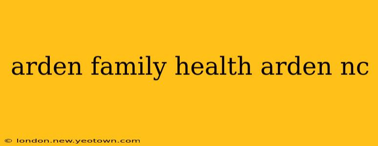 arden family health arden nc
