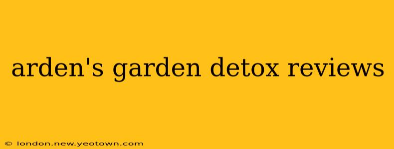 arden's garden detox reviews