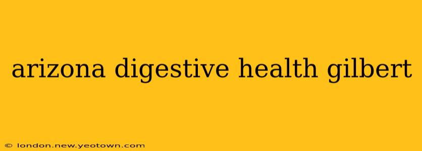 arizona digestive health gilbert