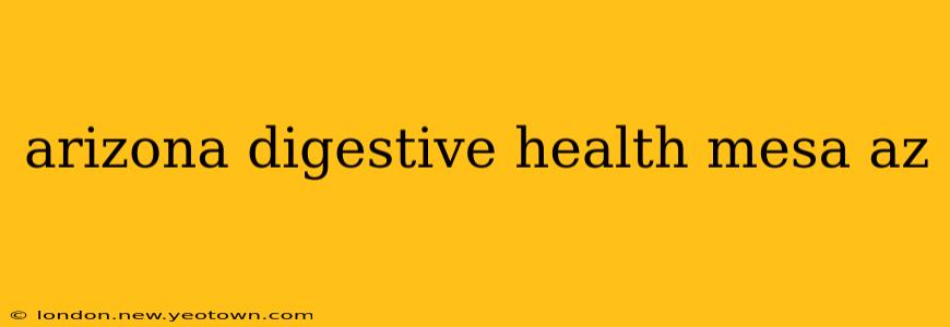 arizona digestive health mesa az