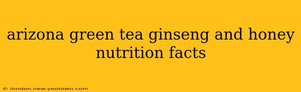 arizona green tea ginseng and honey nutrition facts